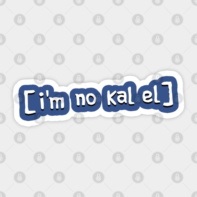 I'm No Kal El Sticker by BustedAffiliate